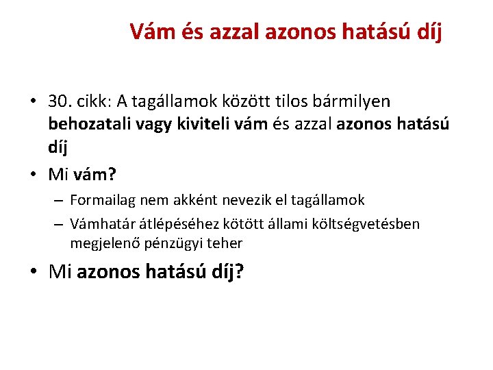 Vám és azzal azonos hatású díj • 30. cikk: A tagállamok között tilos bármilyen