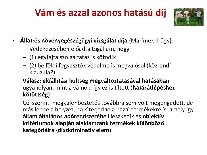 Vám és azzal azonos hatású díj • Állat-és növényegészégügyi vizsgálat díja (Marimex II-ügy): – Vám és azzal azonos hatású díj • Állat-és növényegészégügyi vizsgálat díja (Marimex II-ügy): –