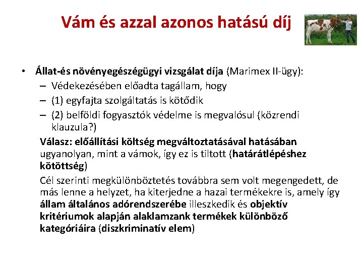 Vám és azzal azonos hatású díj • Állat-és növényegészégügyi vizsgálat díja (Marimex II-ügy): –