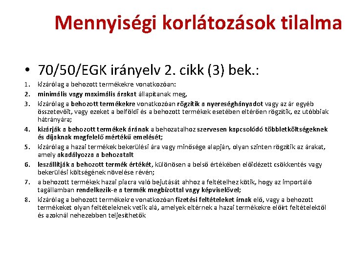 Mennyiségi korlátozások tilalma • 70/50/EGK irányelv 2. cikk (3) bek. : 1. kizárólag a Mennyiségi korlátozások tilalma • 70/50/EGK irányelv 2. cikk (3) bek. : 1. kizárólag a