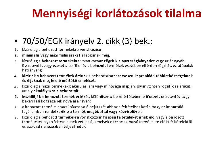 Mennyiségi korlátozások tilalma • 70/50/EGK irányelv 2. cikk (3) bek. : 1. kizárólag a