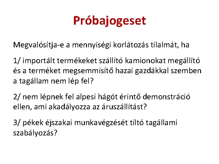 Próbajogeset Megvalósítja-e a mennyiségi korlátozás tilalmát, ha 1/ importált termékeket szállító kamionokat megállító és