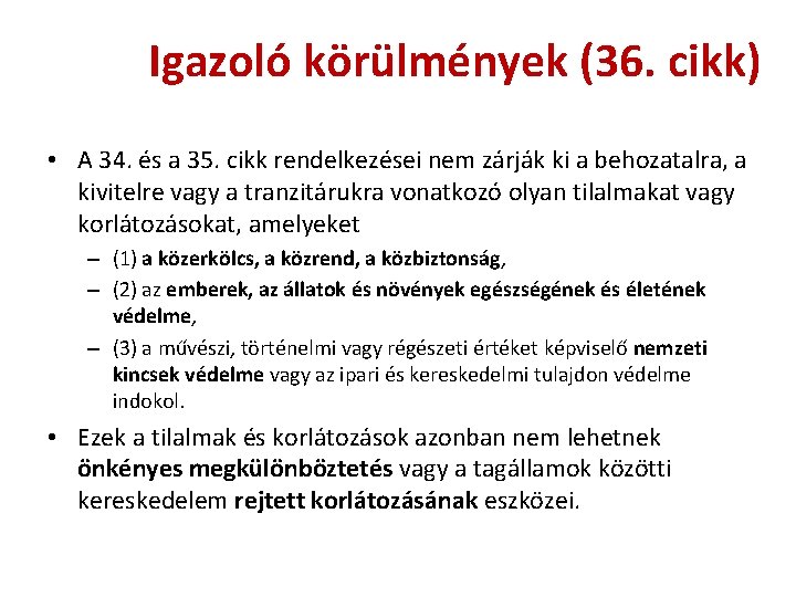 Igazoló körülmények (36. cikk) • A 34. és a 35. cikk rendelkezései nem zárják