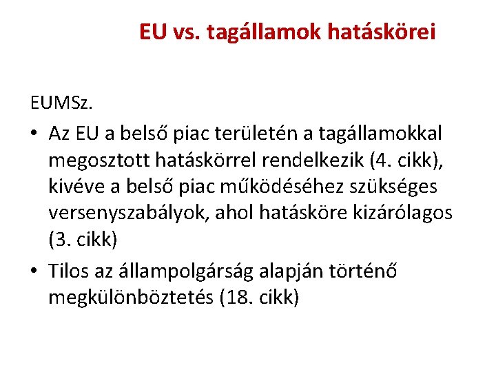 EU vs. tagállamok hatáskörei EUMSz. • Az EU a belső piac területén a tagállamokkal EU vs. tagállamok hatáskörei EUMSz. • Az EU a belső piac területén a tagállamokkal