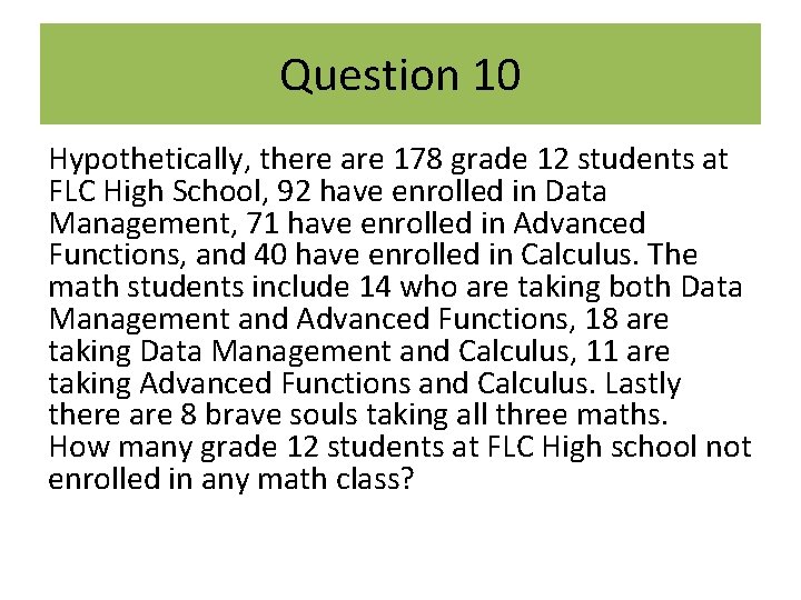 Question 10 Hypothetically, there are 178 grade 12 students at FLC High School, 92
