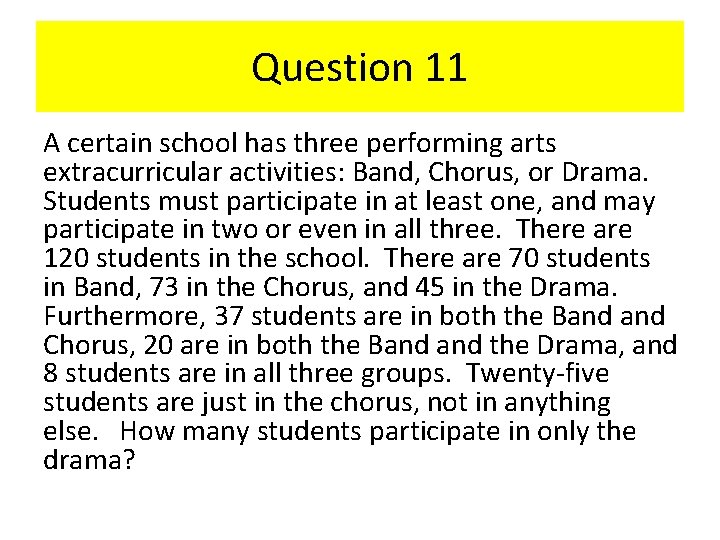 Question 11 A certain school has three performing arts extracurricular activities: Band, Chorus, or
