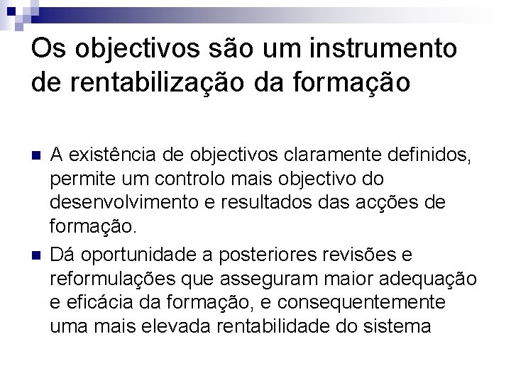 Os objectivos são um instrumento de rentabilização da formação n n A existência de