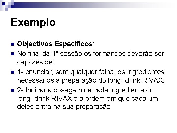 Exemplo n n Objectivos Específicos: No final da 1ª sessão os formandos deverão ser