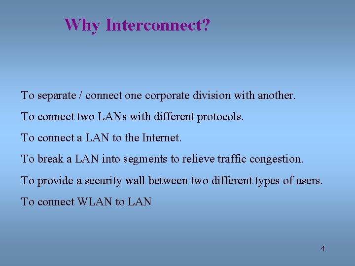 Why Interconnect? To separate / connect one corporate division with another. To connect two