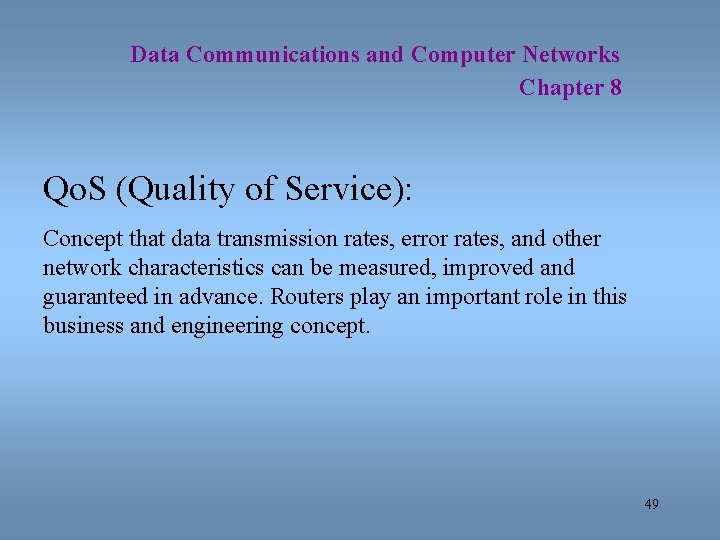 Data Communications and Computer Networks Chapter 8 Qo. S (Quality of Service): Concept that