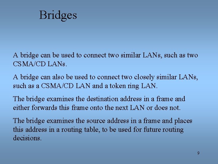 Bridges A bridge can be used to connect two similar LANs, such as two