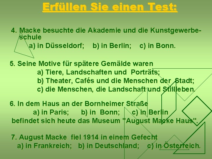 Erfüllen Sie einen Test: 4. Macke besuchte die Akademie und die Kunstgewerbeschule a) in