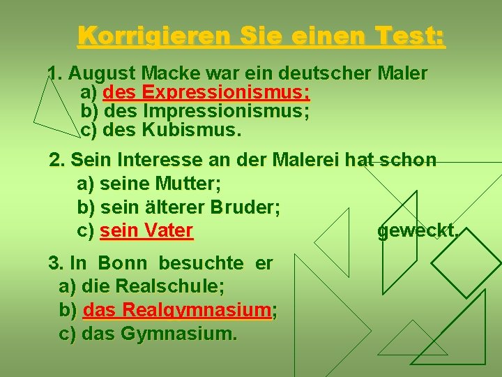 Korrigieren Sie einen Test: 1. August Macke war ein deutscher Maler a) des Expressionismus;