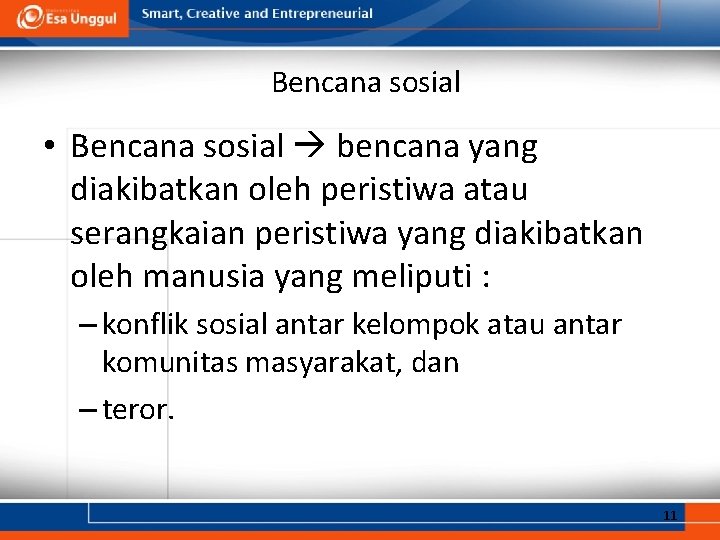 Bencana sosial • Bencana sosial bencana yang diakibatkan oleh peristiwa atau serangkaian peristiwa yang