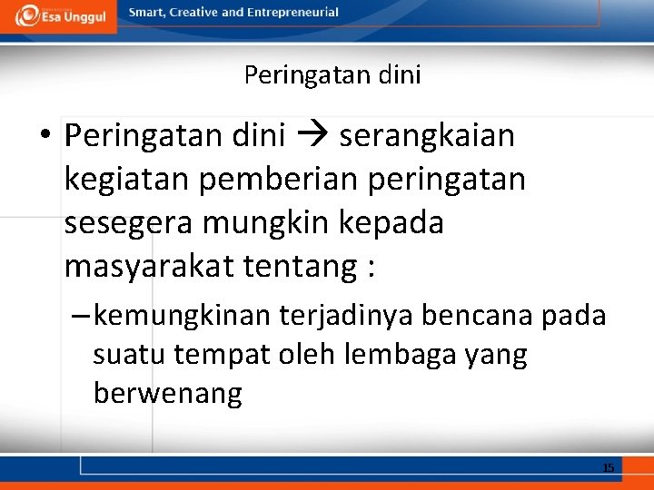 Peringatan dini • Peringatan dini serangkaian kegiatan pemberian peringatan sesegera mungkin kepada masyarakat tentang