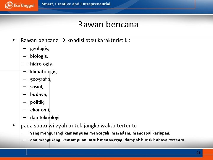 Rawan bencana • Rawan bencana kondisi atau karakteristik : – – – – –