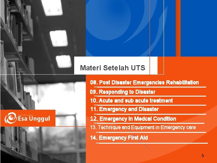 Materi Setelah UTS 08. Post Disaster Emergencies Rehabilitation 09. Responding to Disaster 10. Acute