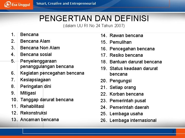 PENGERTIAN DEFINISI (dalam UU RI No 24 Tahun 2007) 1. 2. 3. 4. 5.