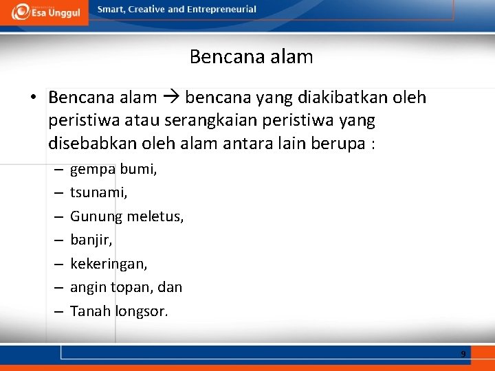 Bencana alam • Bencana alam bencana yang diakibatkan oleh peristiwa atau serangkaian peristiwa yang