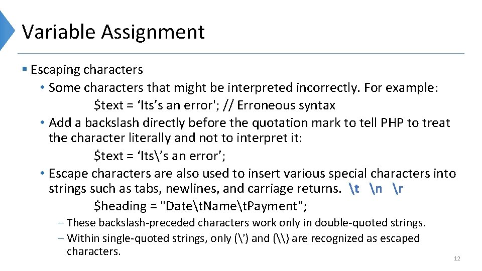 Variable Assignment § Escaping characters • Some characters that might be interpreted incorrectly. For