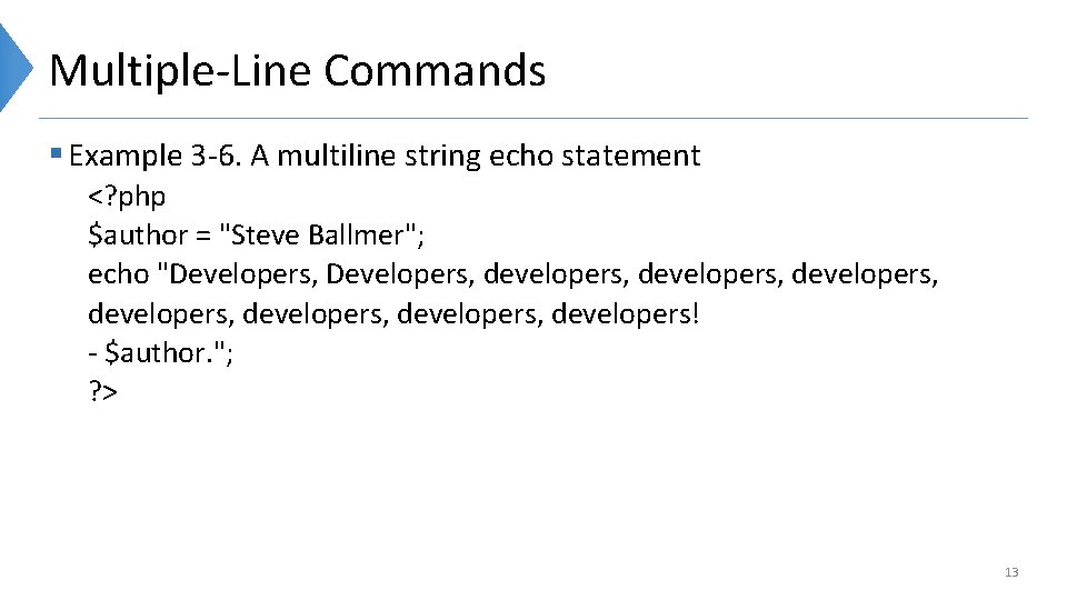 Multiple-Line Commands § Example 3 -6. A multiline string echo statement <? php $author