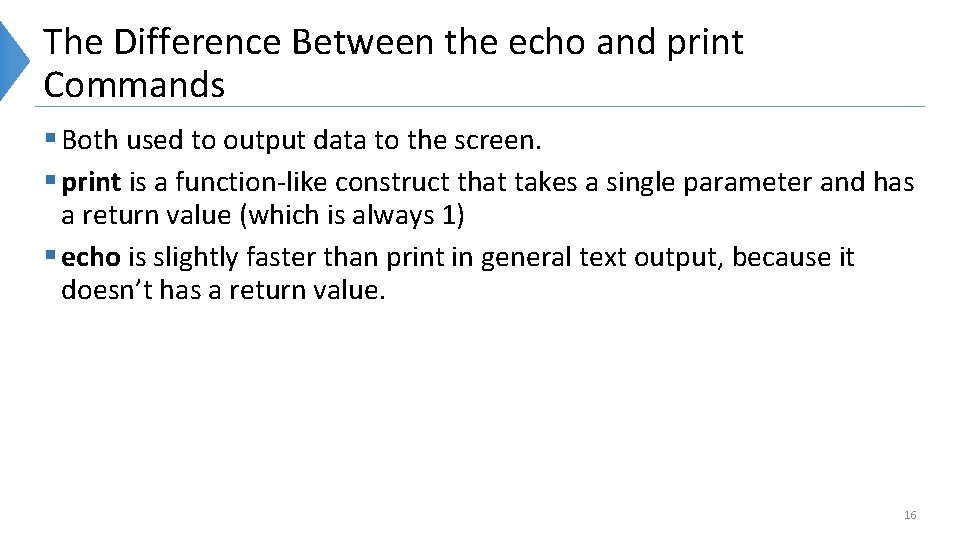 The Difference Between the echo and print Commands § Both used to output data