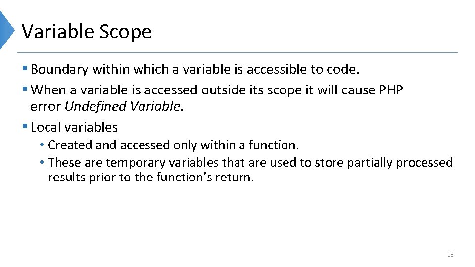 Variable Scope § Boundary within which a variable is accessible to code. § When