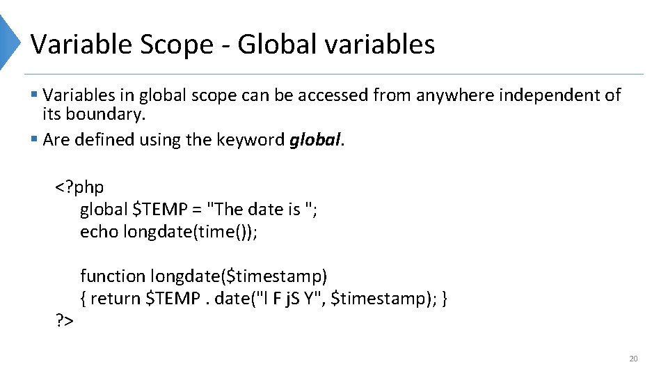 Variable Scope - Global variables § Variables in global scope can be accessed from