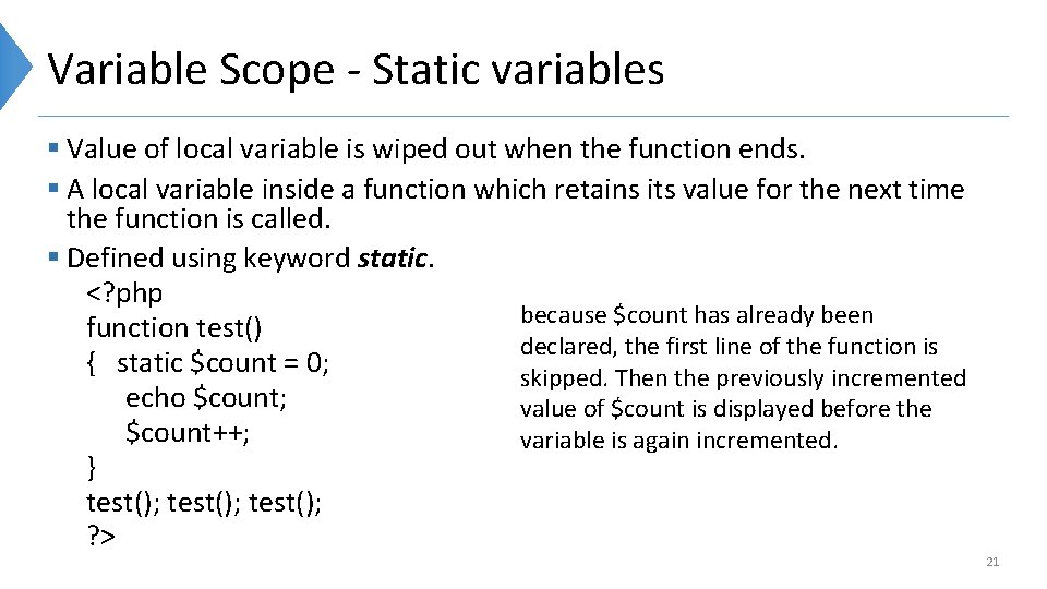 Variable Scope - Static variables § Value of local variable is wiped out when