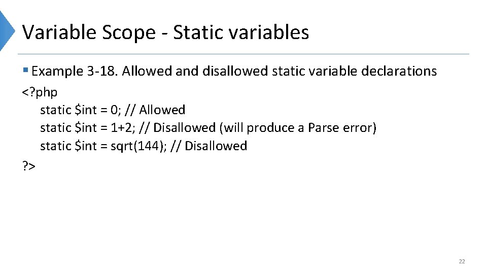 Variable Scope - Static variables § Example 3 -18. Allowed and disallowed static variable