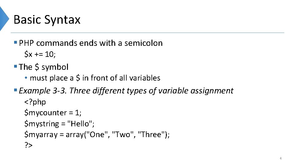 Basic Syntax § PHP commands ends with a semicolon $x += 10; § The