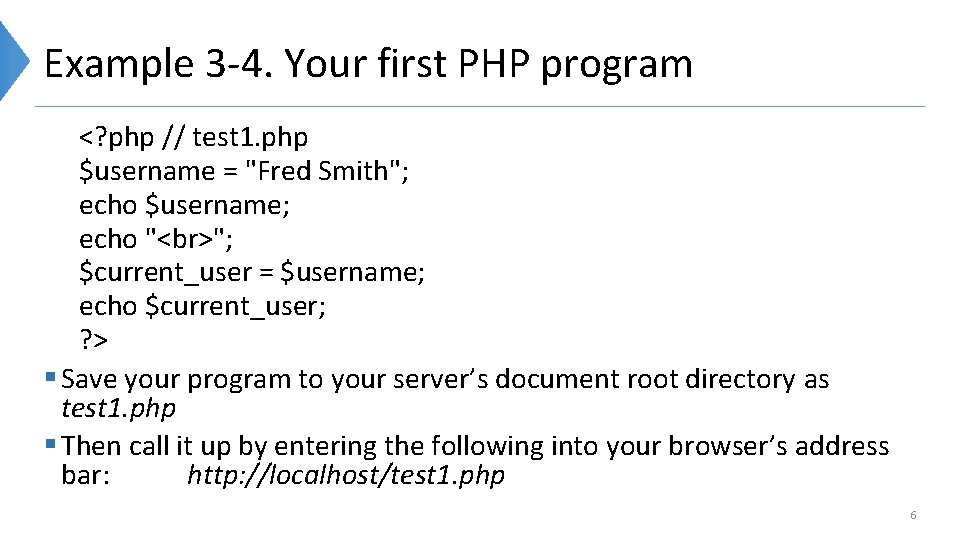 Example 3 -4. Your first PHP program <? php // test 1. php $username