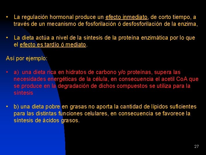  • La regulación hormonal produce un efecto inmediato, de corto tiempo, a través