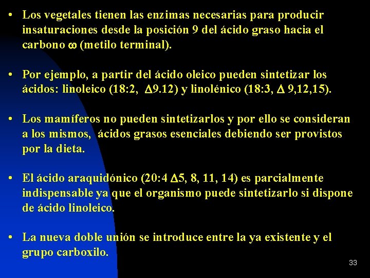  • Los vegetales tienen las enzimas necesarias para producir insaturaciones desde la posición