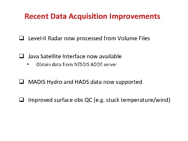 Recent Data Acquisition Improvements q Level-II Radar now processed from Volume Files q Java