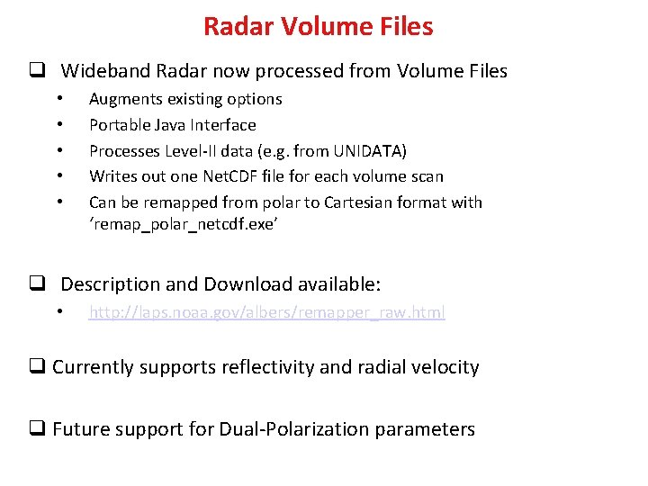 Radar Volume Files q Wideband Radar now processed from Volume Files • • •