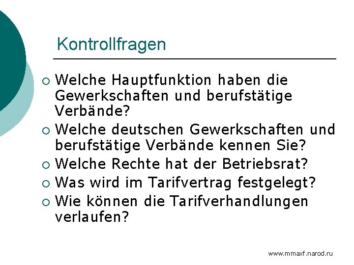 Kontrollfragen Welche Hauptfunktion haben die Gewerkschaften und berufstätige Verbände? ¡ Welche deutschen Gewerkschaften und