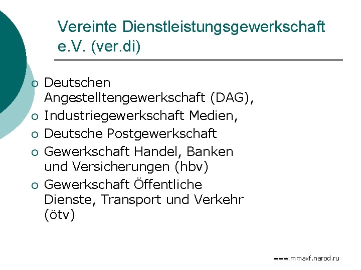 Vereinte Dienstleistungsgewerkschaft e. V. (ver. di) ¡ ¡ ¡ Deutschen Angestelltengewerkschaft (DAG), Industriegewerkschaft Medien,