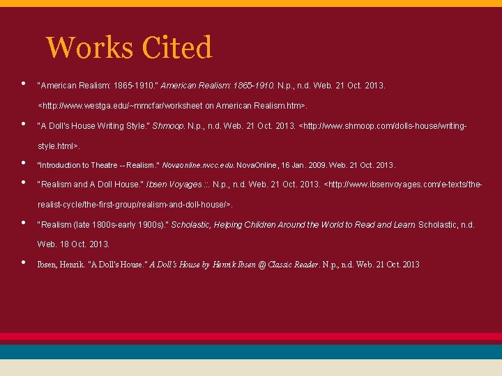 Works Cited • "American Realism: 1865 -1910. " American Realism: 1865 -1910. N. p.