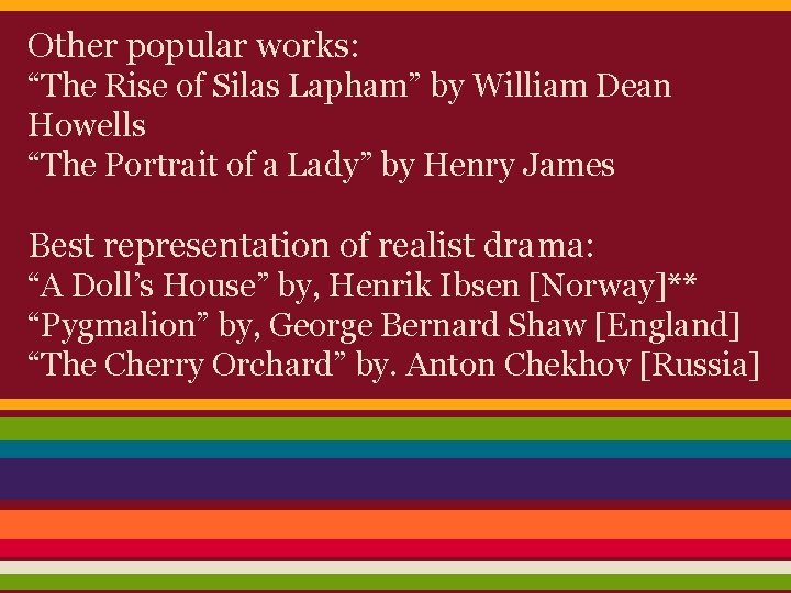 Other popular works: “The Rise of Silas Lapham” by William Dean Howells “The Portrait