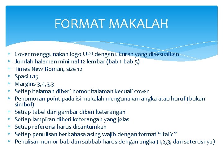 FORMAT MAKALAH Cover menggunakan logo UPJ dengan ukuran yang disesuaikan Jumlah halaman minimal 12