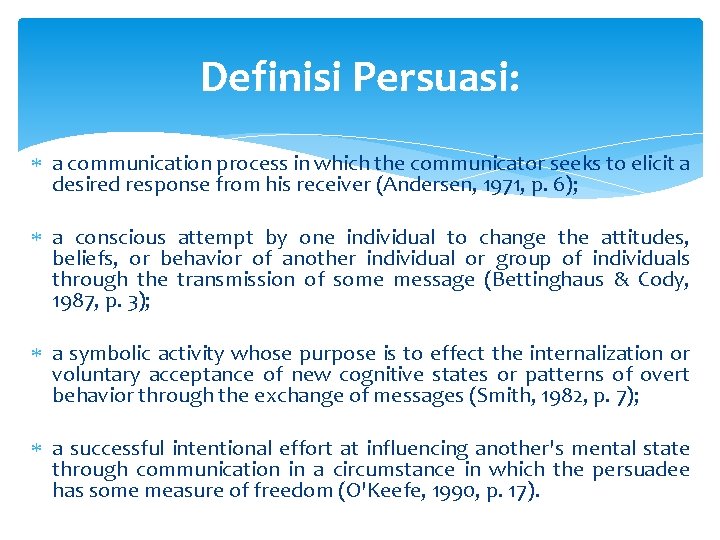 Definisi Persuasi: a communication process in which the communicator seeks to elicit a desired