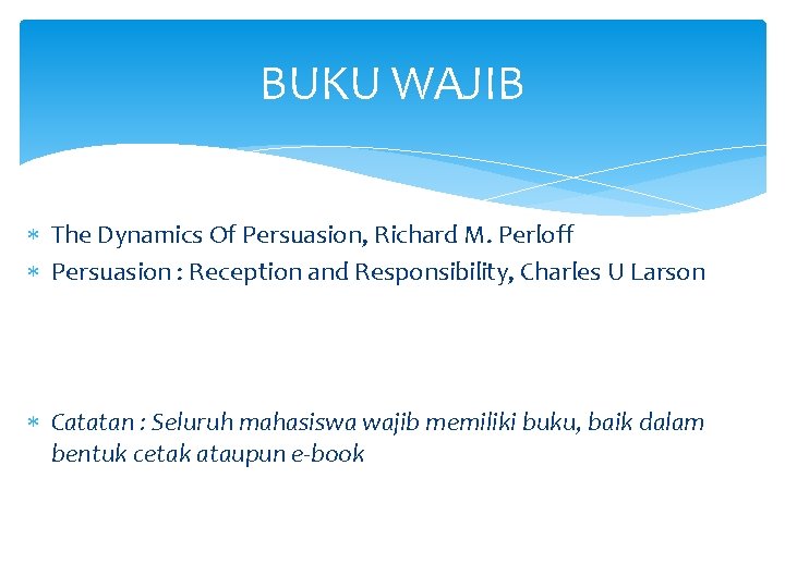 BUKU WAJIB The Dynamics Of Persuasion, Richard M. Perloff Persuasion : Reception and Responsibility,