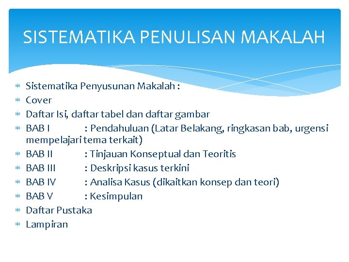 SISTEMATIKA PENULISAN MAKALAH Sistematika Penyusunan Makalah : Cover Daftar Isi, daftar tabel dan daftar