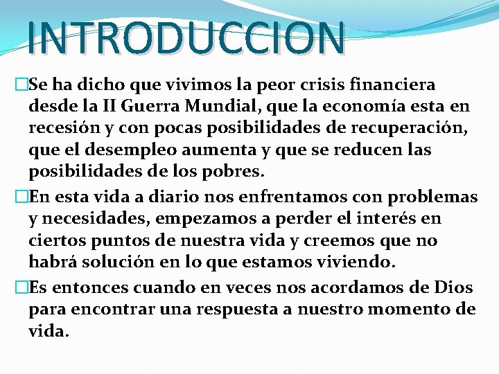 INTRODUCCION �Se ha dicho que vivimos la peor crisis financiera desde la II Guerra