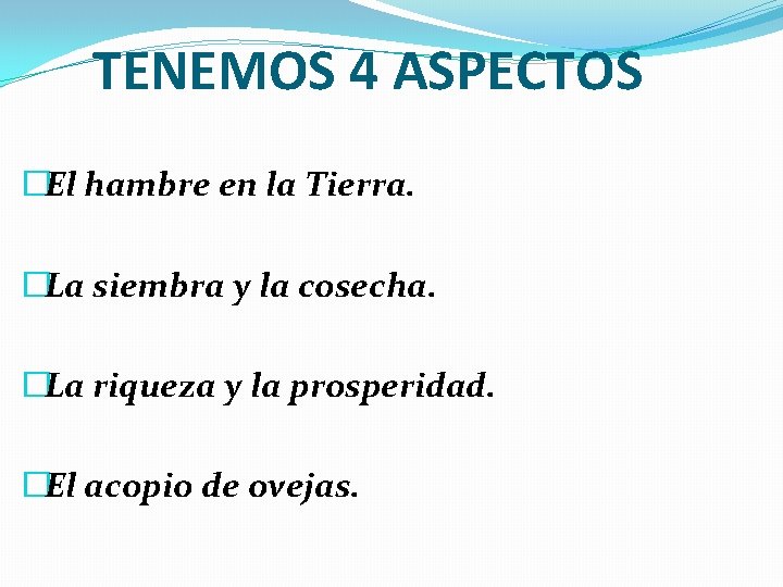 TENEMOS 4 ASPECTOS �El hambre en la Tierra. �La siembra y la cosecha. �La