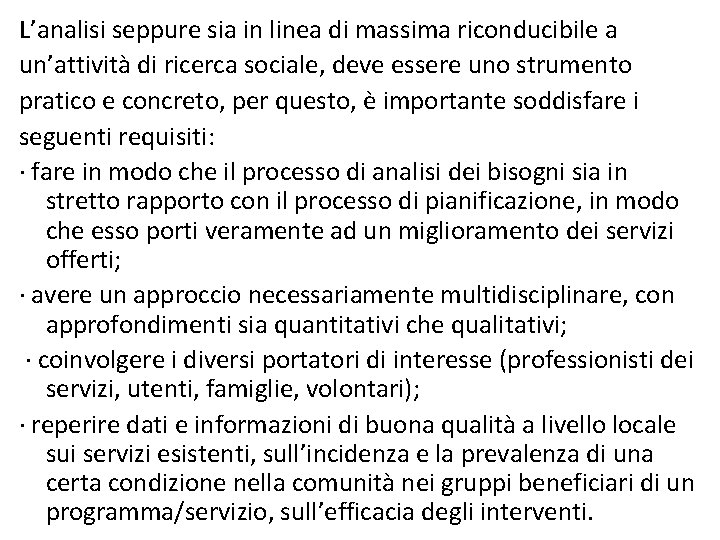 L’analisi seppure sia in linea di massima riconducibile a un’attività di ricerca sociale, deve