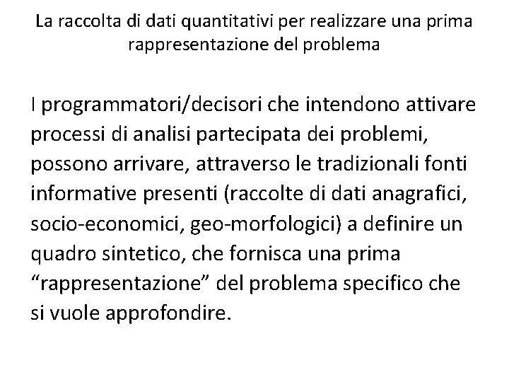 La raccolta di dati quantitativi per realizzare una prima rappresentazione del problema I programmatori/decisori