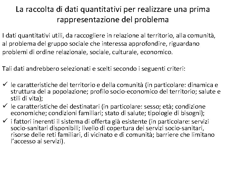 La raccolta di dati quantitativi per realizzare una prima rappresentazione del problema I dati