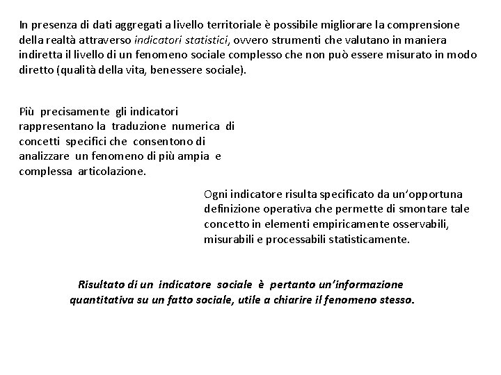 In presenza di dati aggregati a livello territoriale è possibile migliorare la comprensione della